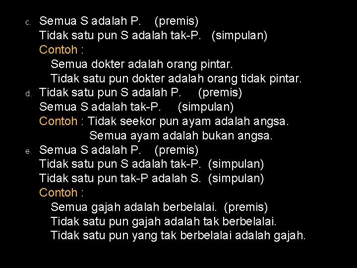 c. d. e. Semua S adalah P. (premis) Tidak satu pun S adalah tak-P.