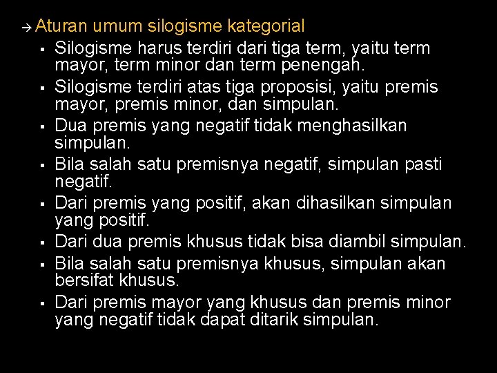  Aturan § § § § umum silogisme kategorial Silogisme harus terdiri dari tiga