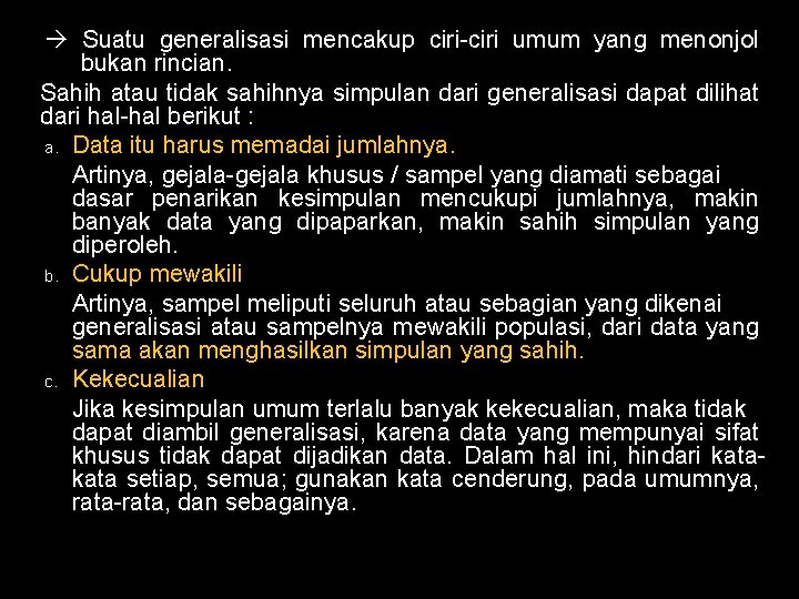  Suatu generalisasi mencakup ciri-ciri umum yang menonjol bukan rincian. Sahih atau tidak sahihnya