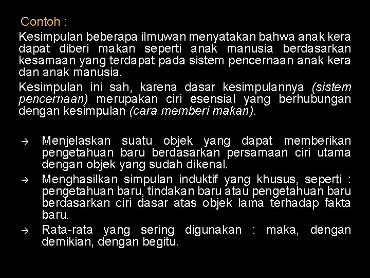 Contoh : Kesimpulan beberapa ilmuwan menyatakan bahwa anak kera dapat diberi makan seperti anak