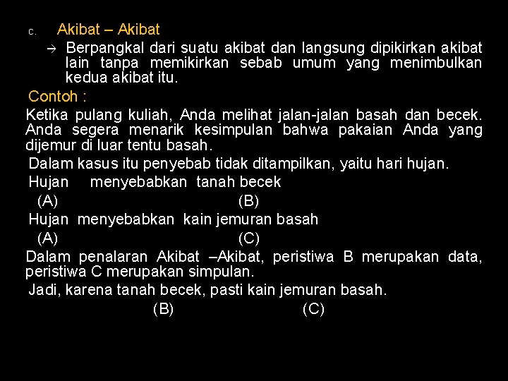 Akibat – Akibat Berpangkal dari suatu akibat dan langsung dipikirkan akibat lain tanpa memikirkan