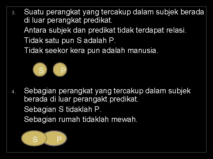 3. Suatu perangkat yang tercakup dalam subjek berada di luar perangkat predikat. Antara subjek