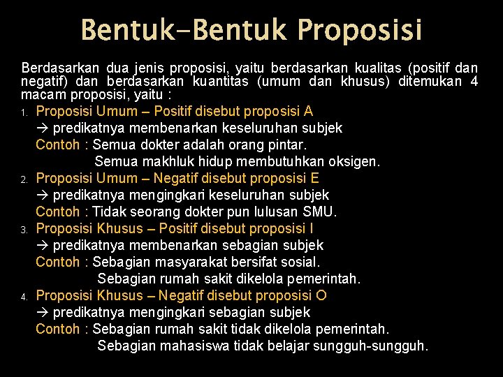 Bentuk-Bentuk Proposisi Berdasarkan dua jenis proposisi, yaitu berdasarkan kualitas (positif dan negatif) dan berdasarkan