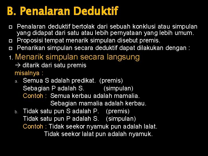 B. Penalaran Deduktif Penalaran deduktif bertolak dari sebuah konklusi atau simpulan yang didapat dari