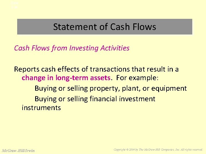 Slide 3 -34 Statement of Cash Flows from Investing Activities Reports cash effects of