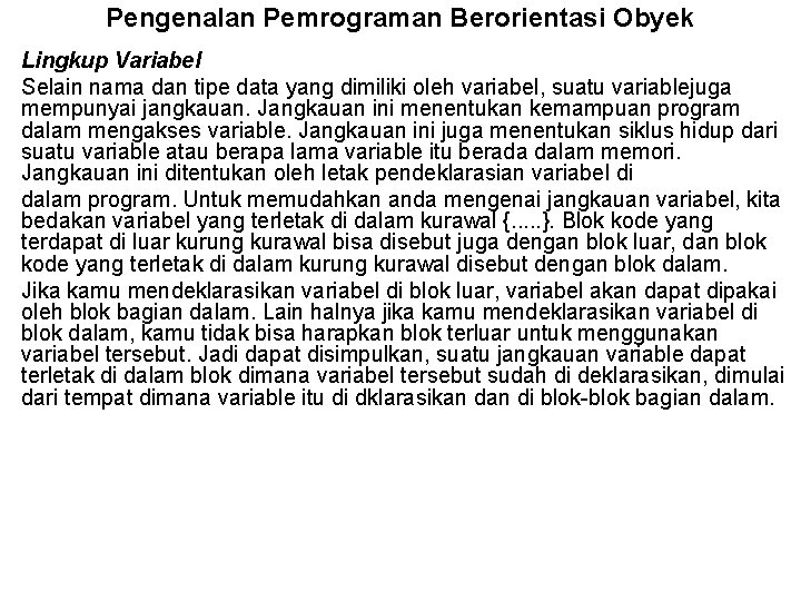 Pengenalan Pemrograman Berorientasi Obyek Lingkup Variabel Selain nama dan tipe data yang dimiliki oleh