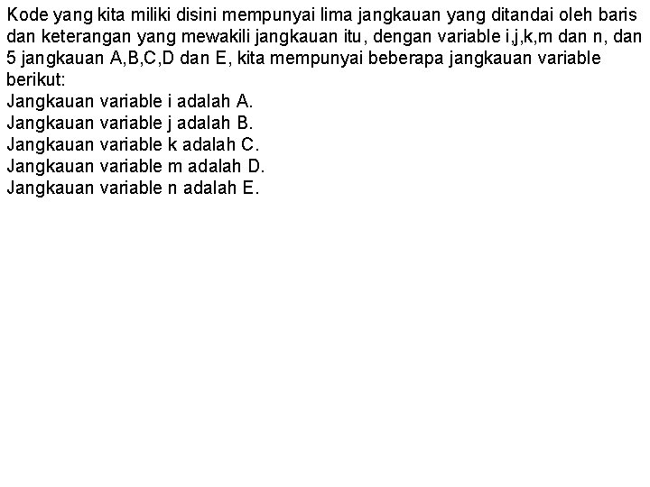 Kode yang kita miliki disini mempunyai lima jangkauan yang ditandai oleh baris dan keterangan