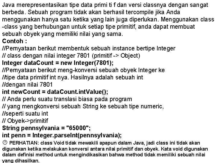 Java merepresentasikan tipe data primi ti f dan versi classnya dengan sangat berbeda. Sebuah