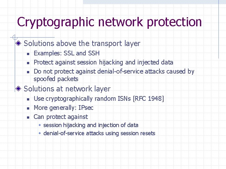 Cryptographic network protection Solutions above the transport layer n n n Examples: SSL and