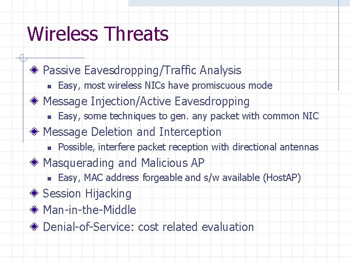 Wireless Threats Passive Eavesdropping/Traffic Analysis n Easy, most wireless NICs have promiscuous mode Message