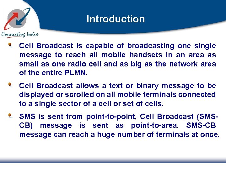 Introduction Cell Broadcast is capable of broadcasting one single message to reach all mobile