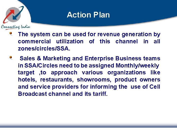 Action Plan The system can be used for revenue generation by commercial utilization of