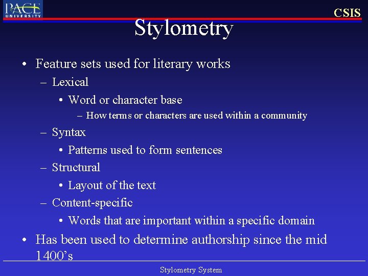 Stylometry • Feature sets used for literary works – Lexical • Word or character Stylometry • Feature sets used for literary works – Lexical • Word or character