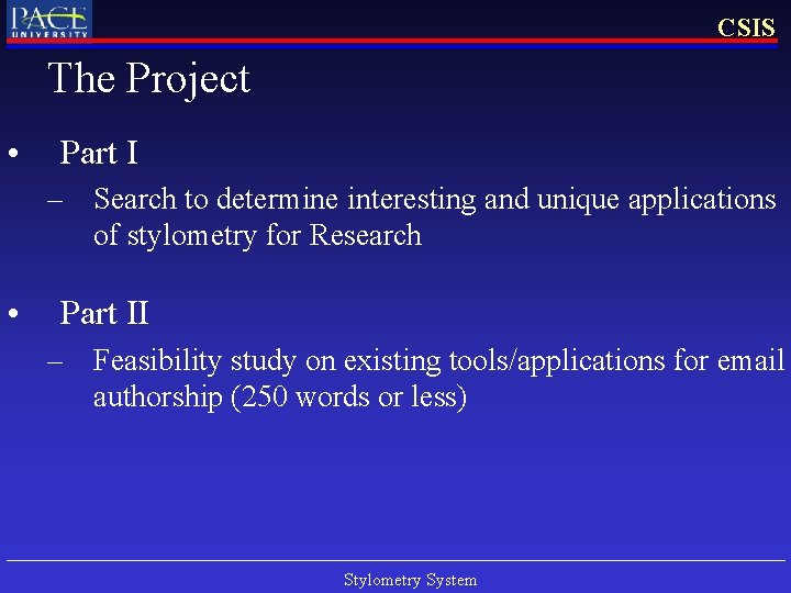 CSIS The Project • Part I – Search to determine interesting and unique applications CSIS The Project • Part I – Search to determine interesting and unique applications