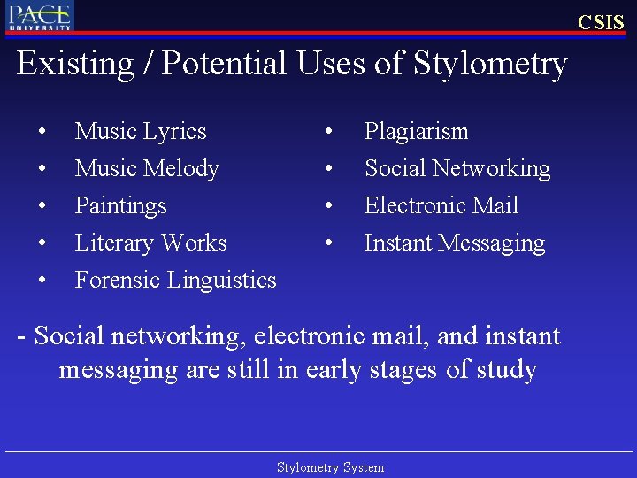 CSIS Existing / Potential Uses of Stylometry • • • Music Lyrics Music Melody CSIS Existing / Potential Uses of Stylometry • • • Music Lyrics Music Melody
