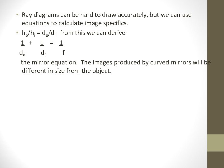  • Ray diagrams can be hard to draw accurately, but we can use