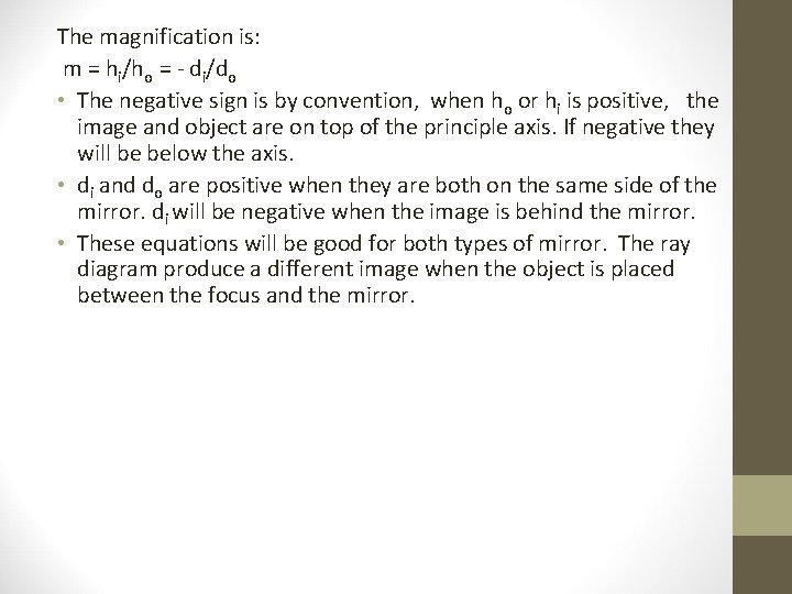 The magnification is: m = hi/ho = - di/do • The negative sign is