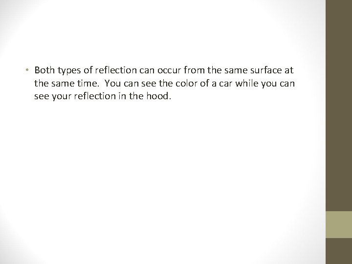  • Both types of reflection can occur from the same surface at the