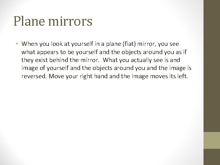 Plane mirrors • When you look at yourself in a plane (flat) mirror, you