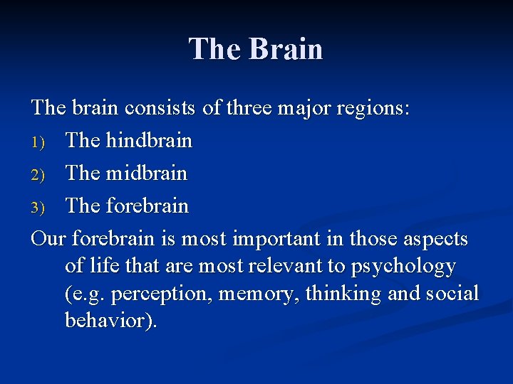 The Brain The brain consists of three major regions: 1) The hindbrain 2) The