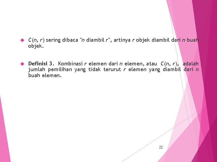  C(n, r) sering dibaca "n diambil r", artinya r objek diambil dari n