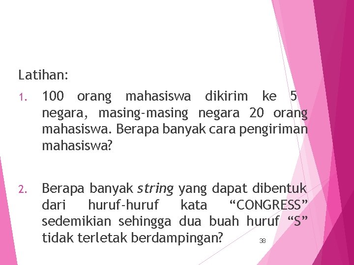 Latihan: 1. 100 orang mahasiswa dikirim ke 5 negara, masing-masing negara 20 orang mahasiswa.