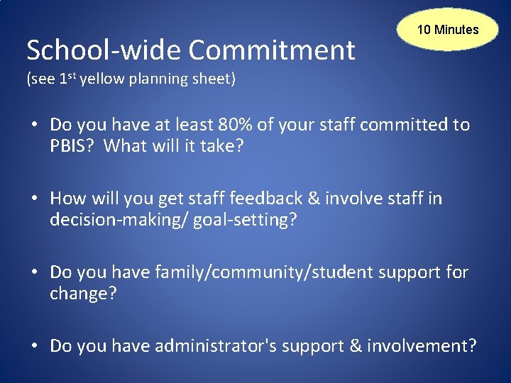 School-wide Commitment 10 Minutes (see 1 st yellow planning sheet) • Do you have