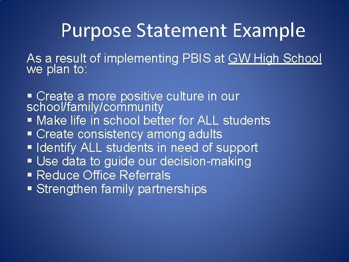 Purpose Statement Example As a result of implementing PBIS at GW High School we Purpose Statement Example As a result of implementing PBIS at GW High School we