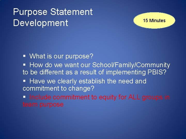 Purpose Statement Development 15 Minutes § What is our purpose? § How do we