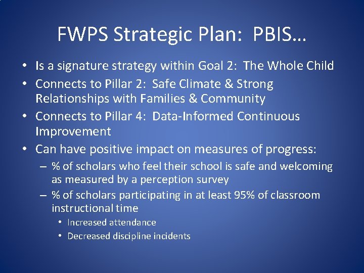 FWPS Strategic Plan: PBIS… • Is a signature strategy within Goal 2: The Whole