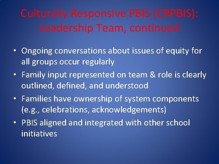 Culturally Responsive PBIS (CRPBIS): Leadership Team, continued • Ongoing conversations about issues of equity Culturally Responsive PBIS (CRPBIS): Leadership Team, continued • Ongoing conversations about issues of equity