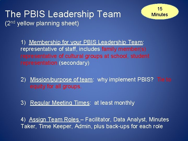 The PBIS Leadership Team 15 Minutes (2 nd yellow planning sheet) 1) Membership for