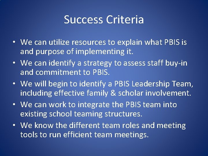Success Criteria • We can utilize resources to explain what PBIS is and purpose