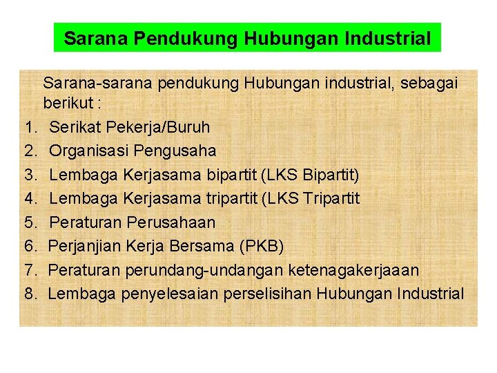 Sarana Pendukung Hubungan Industrial Sarana-sarana pendukung Hubungan industrial, sebagai berikut : 1. Serikat Pekerja/Buruh