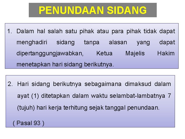 PENUNDAAN SIDANG 1. Dalam hal salah satu pihak atau para pihak tidak dapat menghadiri