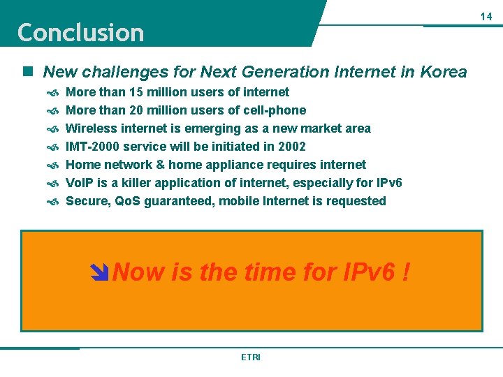 14 Conclusion n New challenges for Next Generation Internet in Korea More than 15