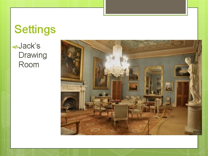 Settings Jack’s Drawing Room 