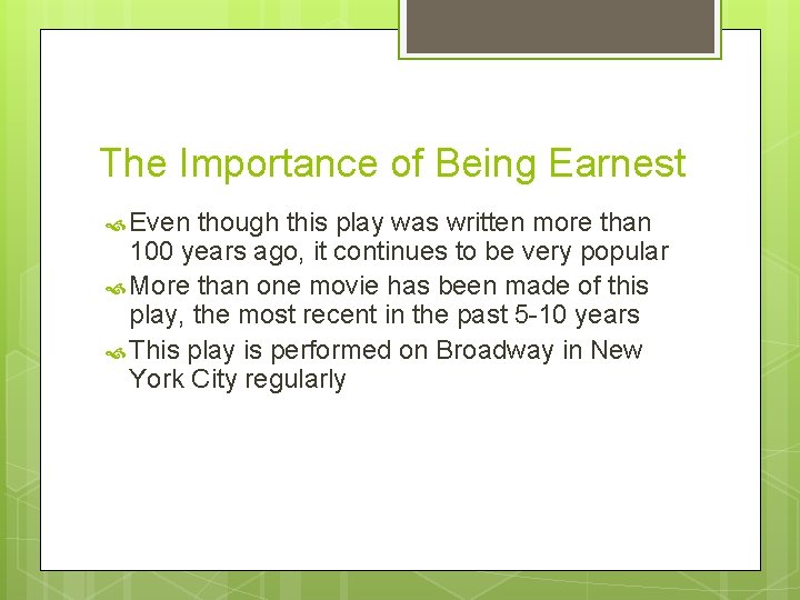 The Importance of Being Earnest Even though this play was written more than 100