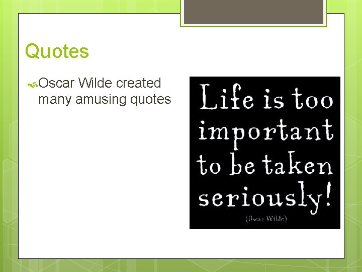 Quotes Oscar Wilde created many amusing quotes 