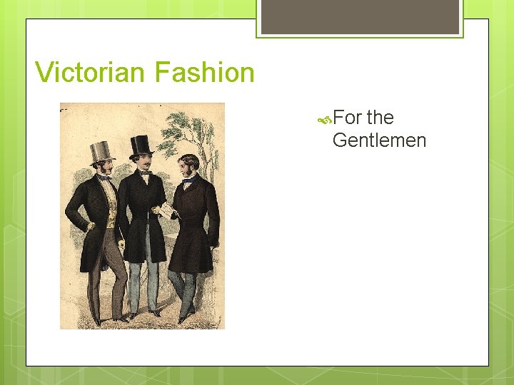 Victorian Fashion For the Gentlemen 