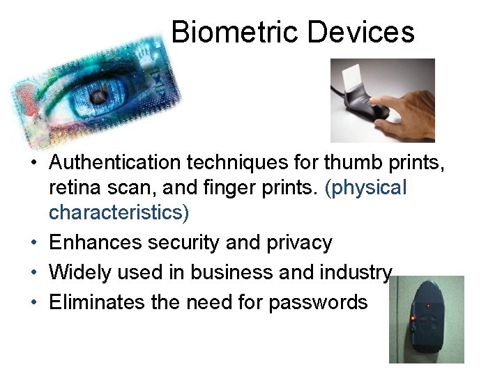 Biometric Devices • Authentication techniques for thumb prints, retina scan, and finger prints. (physical Biometric Devices • Authentication techniques for thumb prints, retina scan, and finger prints. (physical