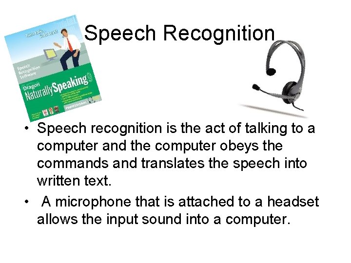 Speech Recognition • Speech recognition is the act of talking to a computer and Speech Recognition • Speech recognition is the act of talking to a computer and