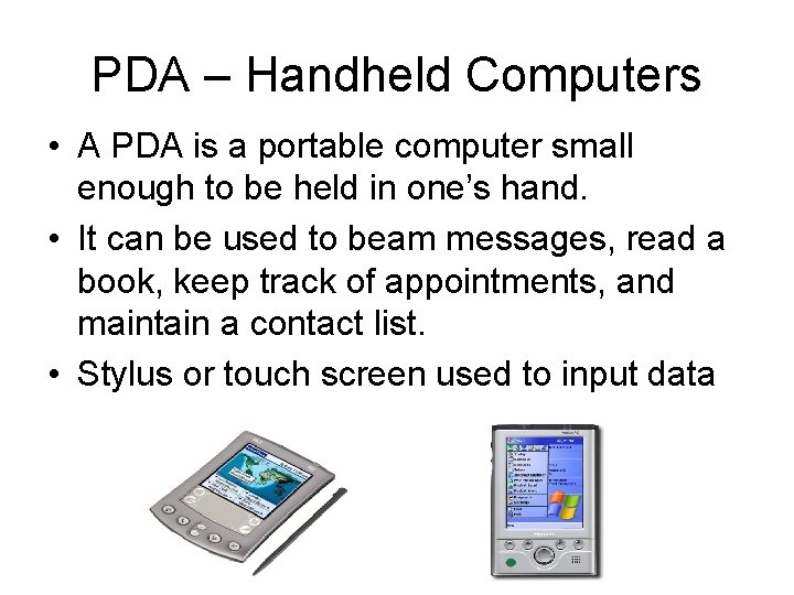 PDA – Handheld Computers • A PDA is a portable computer small enough to PDA – Handheld Computers • A PDA is a portable computer small enough to