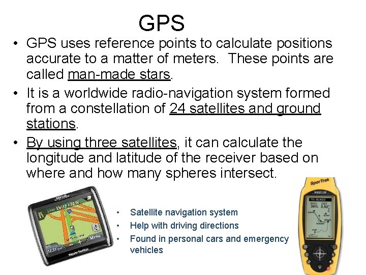 GPS • GPS uses reference points to calculate positions accurate to a matter of GPS • GPS uses reference points to calculate positions accurate to a matter of