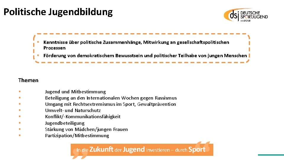 Politische Jugendbildung § Kenntnisse über politische Zusammenhänge, Mitwirkung an gesellschaftspolitischen Prozessen § Förderung von