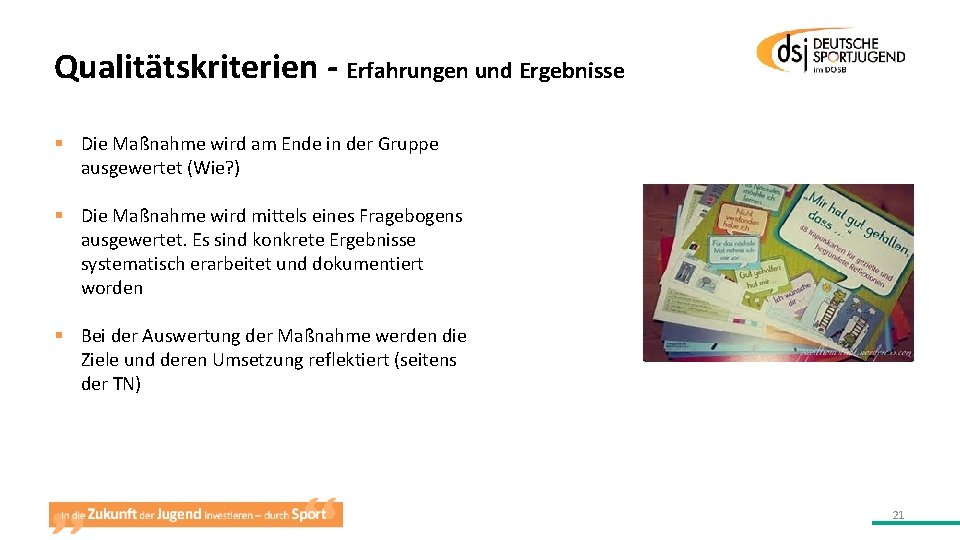 Qualitätskriterien - Erfahrungen und Ergebnisse § Die Maßnahme wird am Ende in der Gruppe