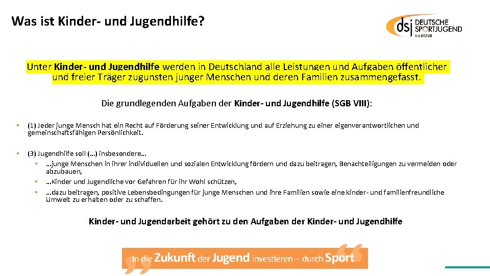 Was ist Kinder- und Jugendhilfe? Unter Kinder- und Jugendhilfe werden in Deutschland alle Leistungen