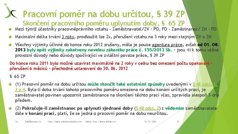 Pracovní poměr na dobu určitou, § 39 ZP Skončení pracovního poměru uplynutím doby, §