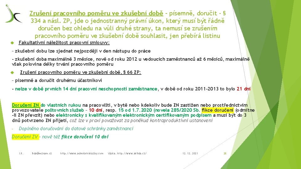 Zrušení pracovního poměru ve zkušební době – písemně, doručit - § 334 a násl.