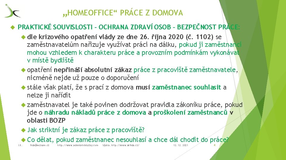 „HOMEOFFICE“ PRÁCE Z DOMOVA PRAKTICKÉ SOUVISLOSTI – OCHRANA ZDRAVÍ OSOB – BEZPEČNOST PRÁCE: dle